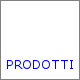 PRODOTTI